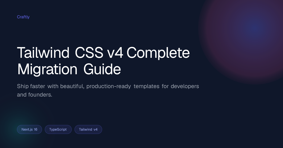 Tailwind CSS v4 Complete Migration Guide — Craftly Blog | Craftly